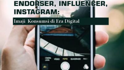 Endorser, Influencer, Instagram : Imaji Konsumsi di Era Digital