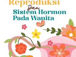 Fisiologi Reproduksi dan Sistem Hormon Pada Wanita